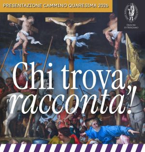 Quaresima 2026: CHI TROVA RACCONTA
